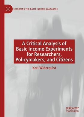 Widerquist | A Critical Analysis of Basic Income Experiments for Researchers, Policymakers, and Citizens | Buch | 978-3-030-03848-9 | sack.de