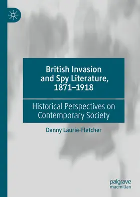 Laurie-Fletcher |  British Invasion and Spy Literature, 1871–1918 | eBook | Sack Fachmedien