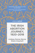 Earner-Byrne / Urquhart |  The Irish Abortion Journey, 1920–2018 | eBook | Sack Fachmedien