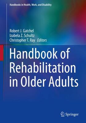 Gatchel / Ray / Schultz | Handbook of Rehabilitation in Older Adults | Buch | 978-3-030-03915-8 | sack.de