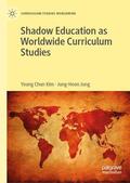 Jung / Kim |  Shadow Education as Worldwide Curriculum Studies | Buch |  Sack Fachmedien