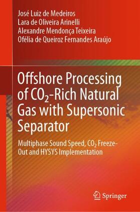 de Medeiros / Araújo / de Oliveira Arinelli |  Offshore Processing of CO2-Rich Natural Gas with Supersonic Separator | Buch |  Sack Fachmedien