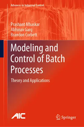 Mhaskar / Garg / Corbett |  Modeling and Control of Batch Processes | eBook | Sack Fachmedien