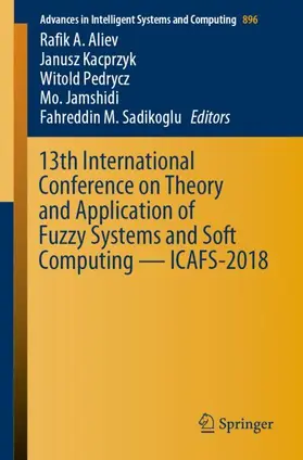 Aliev / Kacprzyk / Sadikoglu |  13th International Conference on Theory and Application of Fuzzy Systems and Soft Computing - ICAFS-2018 | Buch |  Sack Fachmedien