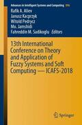 Aliev / Kacprzyk / Sadikoglu |  13th International Conference on Theory and Application of Fuzzy Systems and Soft Computing ¿ ICAFS-2018 | Buch |  Sack Fachmedien
