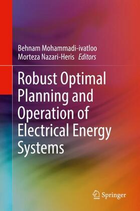 Nazari-Heris / Mohammadi-ivatloo | Robust Optimal Planning and Operation of Electrical Energy Systems | Buch | 978-3-030-04295-0 | sack.de