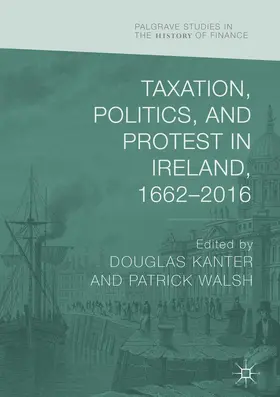 Walsh / Kanter |  Taxation, Politics, and Protest in Ireland, 1662-2016 | Buch |  Sack Fachmedien