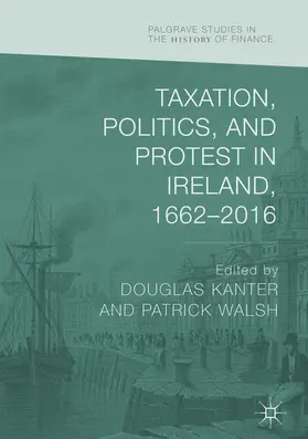 Kanter / Walsh | Taxation, Politics, and Protest in Ireland, 1662–2016 | E-Book | www.sack.de