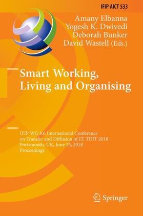 Elbanna / Wastell / Dwivedi | Smart Working, Living and Organising | Buch | 978-3-030-04314-8 | sack.de