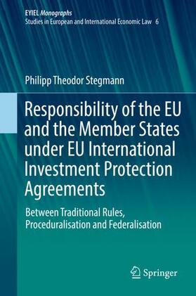 Stegmann | Responsibility of the EU and the Member States under EU International Investment Protection Agreements | Buch | 978-3-030-04365-0 | sack.de
