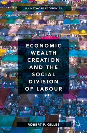 Gilles |  Economic Wealth Creation and the Social Division of Labour | Buch |  Sack Fachmedien
