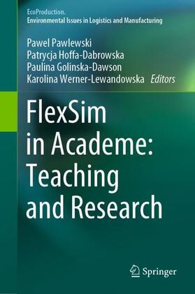 Pawlewski / Werner-Lewandowska / Hoffa-Dabrowska |  FlexSim in Academe: Teaching and Research | Buch |  Sack Fachmedien
