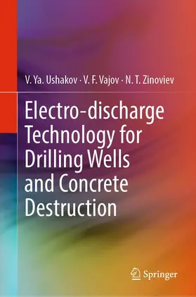 Ushakov / Vajov / Zinoviev | Electro-discharge Technology for Drilling Wells and Concrete Destruction | E-Book | www.sack.de