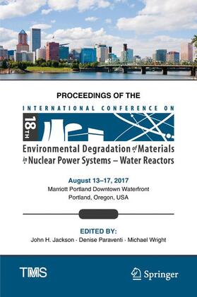 Jackson / Paraventi / Wright | Proceedings of the 18th International Conference on Environmental Degradation of Materials in Nuclear Power Systems – Water Reactors | Buch | 978-3-030-04638-5 | sack.de