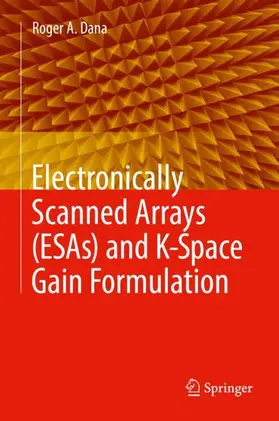 Dana |  Electronically Scanned Arrays (ESAs) and K-Space Gain Formulation | Buch |  Sack Fachmedien