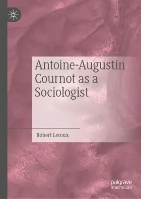 Leroux |  Antoine-Augustin Cournot as a Sociologist | Buch |  Sack Fachmedien