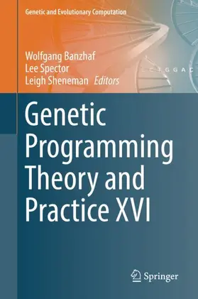 Banzhaf / Sheneman / Spector | Genetic Programming Theory and Practice XVI | Buch | 978-3-030-04734-4 | sack.de