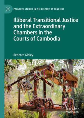 Gidley |  Illiberal Transitional Justice and the Extraordinary Chambers in the Courts of Cambodia | Buch |  Sack Fachmedien