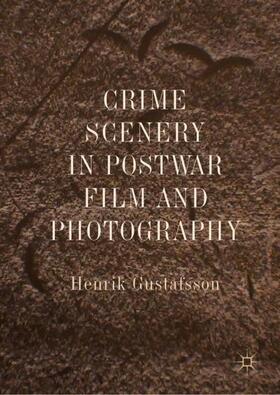 Gustafsson | Crime Scenery in Postwar Film and Photography | Buch | 978-3-030-04866-2 | sack.de