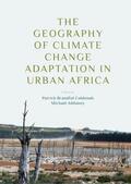 Addaney / Cobbinah |  The Geography of Climate Change Adaptation in Urban Africa | Buch |  Sack Fachmedien