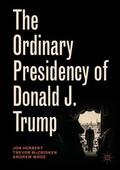 Herbert / Wroe / McCrisken |  The Ordinary Presidency of Donald J. Trump | Buch |  Sack Fachmedien