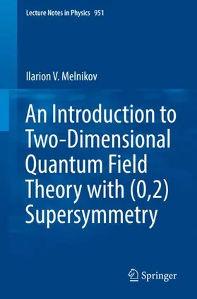Melnikov |  An Introduction to Two-Dimensional Quantum Field Theory with (0,2) Supersymmetry | Buch |  Sack Fachmedien