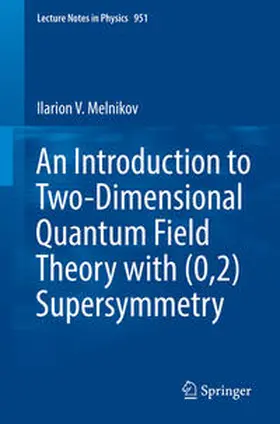 Melnikov |  An Introduction to Two-Dimensional Quantum Field Theory with (0,2) Supersymmetry | eBook | Sack Fachmedien