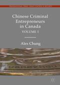 Chung |  Chinese Criminal Entrepreneurs in Canada, Volume I | Buch |  Sack Fachmedien