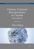 Chung |  Chinese Criminal Entrepreneurs in Canada, Volume II | Buch |  Sack Fachmedien