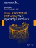 Hohenberger / Parker |  Lower Gastrointestinal Tract Surgery: Vol.1, Laparoscopic procedures | Buch |  Sack Fachmedien