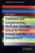 Chatfield |  Traditional and Complementary Medicines: Are they Ethical for Humans, Animals and the Environment? | Buch |  Sack Fachmedien