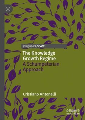 Antonelli | The Knowledge Growth Regime | Buch | 978-3-030-05507-3 | sack.de
