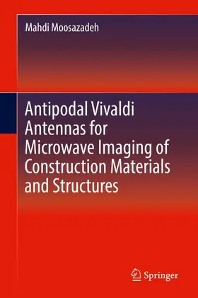 Moosazadeh | Antipodal Vivaldi Antennas for Microwave Imaging of Construction Materials and Structures | E-Book | sack.de