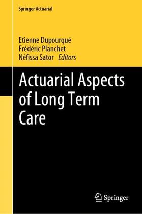 Dupourqué / Sator / Planchet | Actuarial Aspects of Long Term Care | Buch | 978-3-030-05659-9 | sack.de