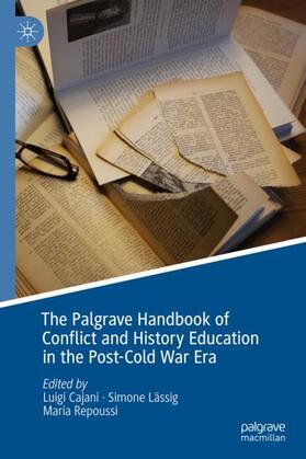 Cajani / Repoussi / Lässig |  The Palgrave Handbook of Conflict and History Education in the Post-Cold War Era | Buch |  Sack Fachmedien