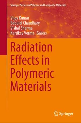 Kumar / Verma / Chaudhary | Radiation Effects in Polymeric Materials | Buch | 978-3-030-05769-5 | sack.de