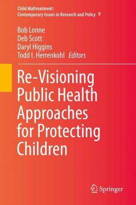 Lonne / Herrenkohl / Scott | Re-Visioning Public Health Approaches for Protecting Children | Buch | 978-3-030-05857-9 | sack.de