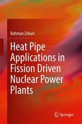 Zohuri |  Heat Pipe Applications in Fission Driven Nuclear Power Plants | Buch |  Sack Fachmedien