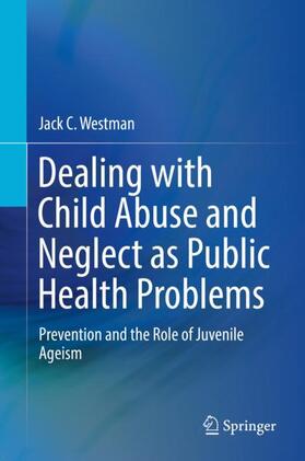Westman | Dealing with Child Abuse and Neglect as Public Health Problems | Buch | 978-3-030-05896-8 | sack.de