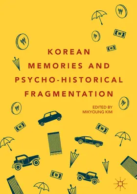 Kim |  Korean Memories and Psycho-Historical Fragmentation | eBook | Sack Fachmedien