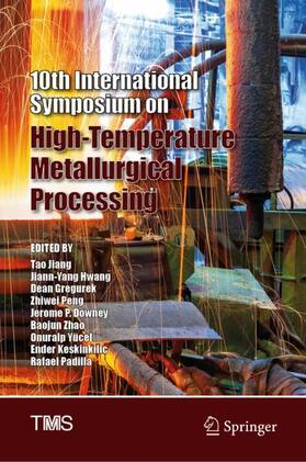 Jiang / Hwang / Gregurek |  10th International Symposium on High-Temperature Metallurgical Processing | Buch |  Sack Fachmedien