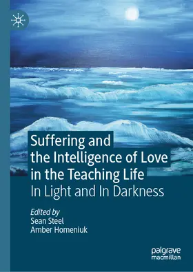 Steel / Homeniuk | Suffering and the Intelligence of Love in the Teaching Life | E-Book | sack.de