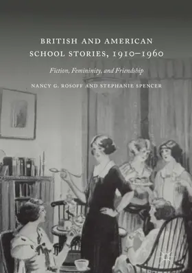Spencer / Rosoff |  British and American School Stories, 1910-1960 | Buch |  Sack Fachmedien