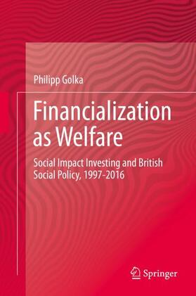 Golka | Financialization as Welfare | Buch | 978-3-030-06099-2 | sack.de