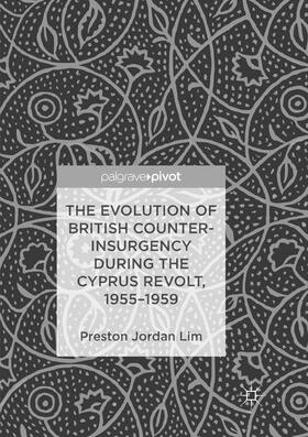 Lim | The Evolution of British Counter-Insurgency during the Cyprus Revolt, 1955-1959 | Buch | 978-3-030-06268-2 | sack.de