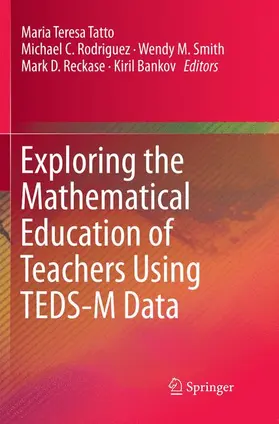 Tatto / Rodriguez / Bankov |  Exploring the Mathematical Education of Teachers Using TEDS-M Data | Buch |  Sack Fachmedien