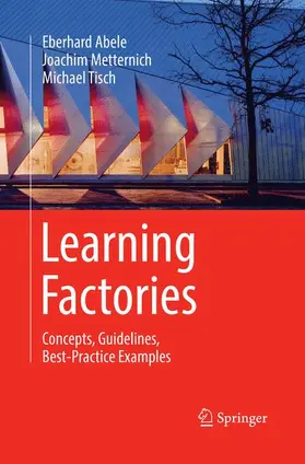 Abele / Tisch / Metternich |  Learning Factories | Buch |  Sack Fachmedien