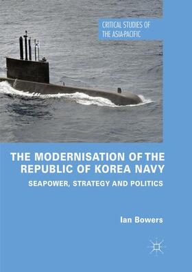Bowers | The Modernisation of the Republic of Korea Navy | Buch | 978-3-030-06399-3 | sack.de