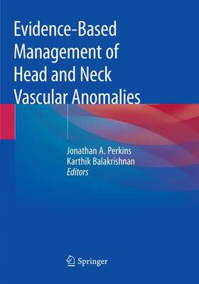Balakrishnan / Perkins | Evidence-Based Management of Head and Neck Vascular Anomalies | Buch | 978-3-030-06402-0 | sack.de