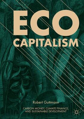 Guttmann | Eco-Capitalism | Buch | 978-3-030-06415-0 | sack.de